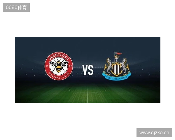 布伦特福德vs纽卡斯尔联：亨德森、凯莱赫首发，特里皮尔、托纳利出战